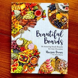 “BEAUTIFUL BOARDS” cookbook by MAEGAN BROWN